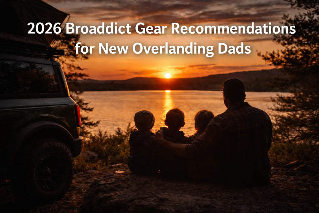 5 Must-Have 2026 Gear Recommendations for New Bronco Owners and Overlanding Dads